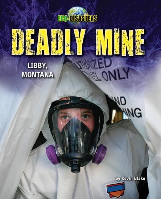 Cover of Deadly Mine: Libby, Montana (Eco-Disasters)