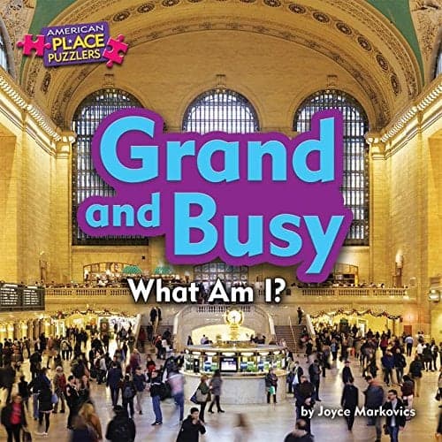 Cover of Grand and Busy: What Am I? (American Place Puzzlers, Little Bites! Reader)