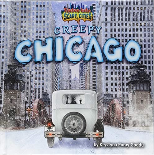 Cover of Creepy Chicago (Tiptoe Into Scary Cities)