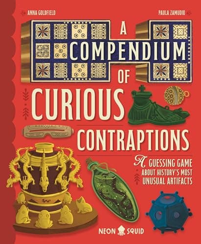 Cover of A Compendium of Curious Contraptions: A Guessing Game About History's Most Unusual Artifacts
