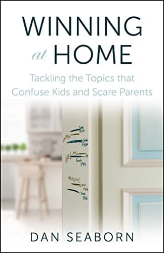 Cover of Winning at Home: Tackling the Topics That Confuse Kids and Scare Parents