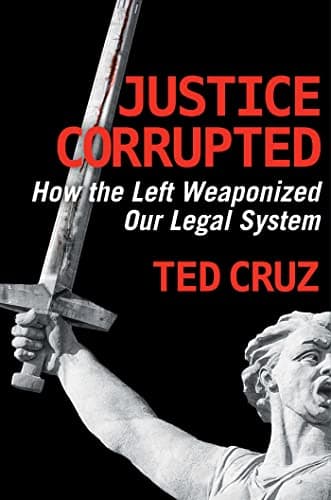 Cover of Justice Corrupted: How the Left Weaponized Our Legal System