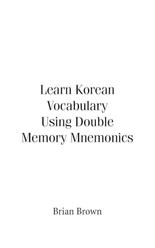 Cover of Learn Korean Vocabulary Using Double Memory Mnemonics