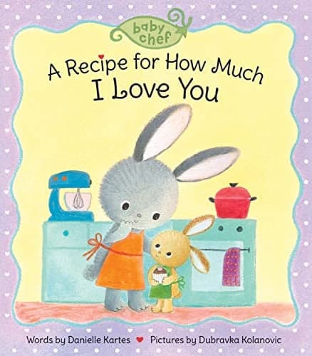 Cover of A Recipe for How Much I Love You (Baby Chef)