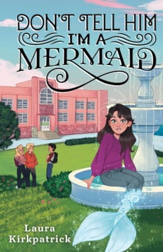Cover of Don't Tell Him I'm a Mermaid (And Then I Turned Into a Mermaid, Bk. 2)