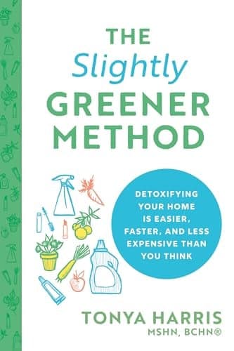 Cover of The Slightly Greener Method: Detoxifying Your Home Is Easier, Faster, and Less Expensive Than You Think