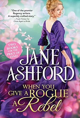 Cover of When You Give a Rogue a Rebel, 2 Books in 1 (The Repentant Rebel/Meddlesome Miranda)