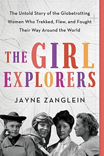 Cover of The Girl Explorers (Inspirational Women Who Made History)