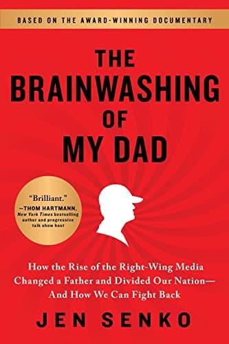 Cover of The Brainwashing of My Dad: How the Rise of the Right-Wing Media Changed a Father and Divided Our Nation—And How We Can Fight Back