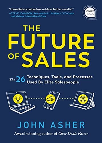 Cover of The Future of Sales: The 50+ Techniques, Tools, and Processes Used by Elite Salespeople (Ignite Reads)
