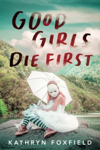Cover of Good Girls Die First