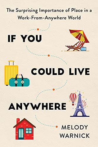 Cover of If You Could Live Anywhere: The Surprising Importance of Place in a Work-From-Anywhere World