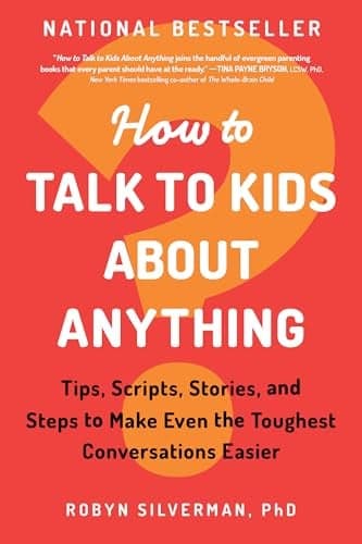 Cover of How to Talk to Kids About Anything: Tips, Scripts, Stories, and Steps to Make Even the Toughest Conversations Easier