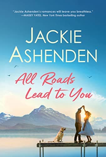 Cover of All Roads Lead to You (Small Town Dreams, Bk. 2)