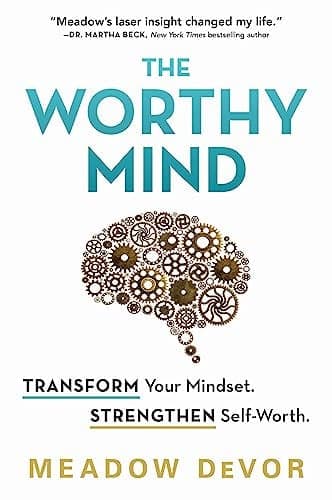 Cover of The Worthy Mind: Transform Your Mindset. Strengthen Self-Worth.