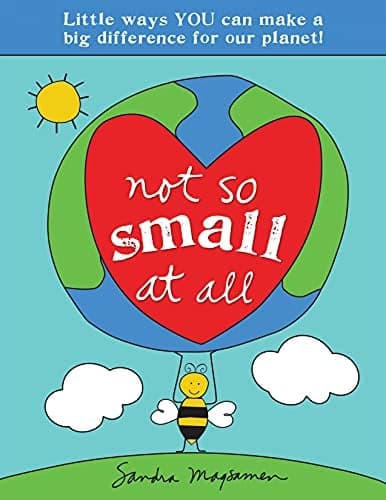 Cover of Not So Small at All: Little Ways YOU Can Make a Big Difference for Our Planet! (All About YOU Encouragement Books)