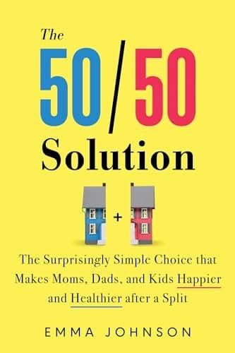 Cover of The 50/50 Solution: The Surprisingly Simple Choice That Makes Moms, Dads, and Kids Happier and Healthier After a Split