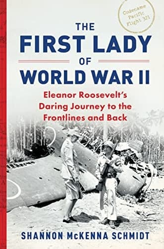 Cover of The First Lady of World War II: Eleanor Roosevelt's Daring Journey to the Frontlines and Back