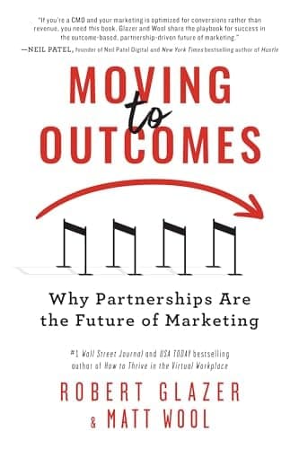 Cover of Moving to Outcomes: Why Partnerships are the Future of Marketing