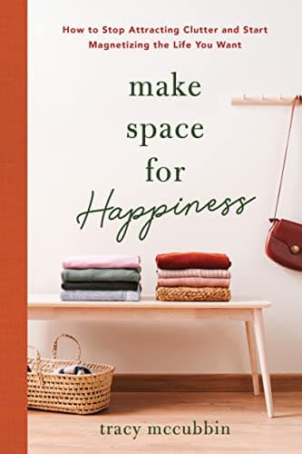 Cover of Make Space for Happiness: How to Stop Attracting Clutter and Start Magnetizing the Life You Want
