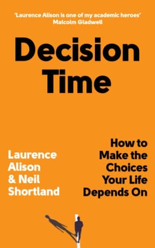 Cover of Decision Time: How to Make the Choices Your Life Depends On