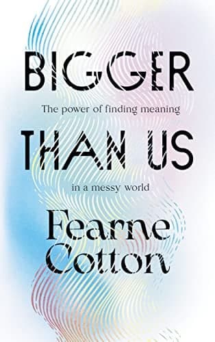 Cover of Bigger Than Us: The Power of Finding Meaning in a Messy World