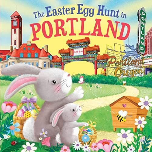Cover of The Easter Egg Hunt in Portland: A Rhyming Springtime Adventure Through Portland