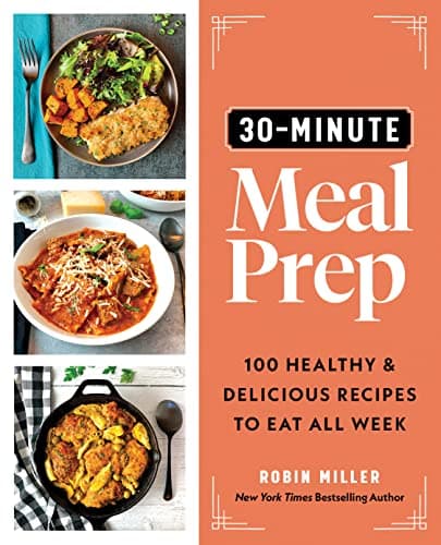 Cover of 30-Minute Meal Prep: 100 Healthy and Delicious Recipes to Eat All Week