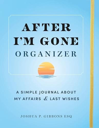 Cover of After I'm Gone Organizer: A Simple Journal About My Affairs & Last Wishes