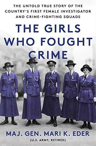 Cover of The Girls Who Fought Crime: The Untold True Story of the Country's First Female Investigator and Her Crime Fighting Squad