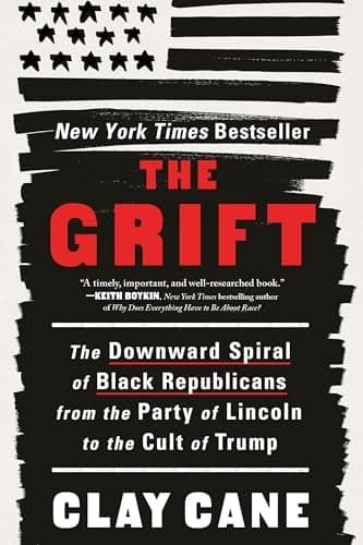 Cover of The Grift: The Downward Spiral of Black Republicans From the Party of Lincoln to the Cult of Trump