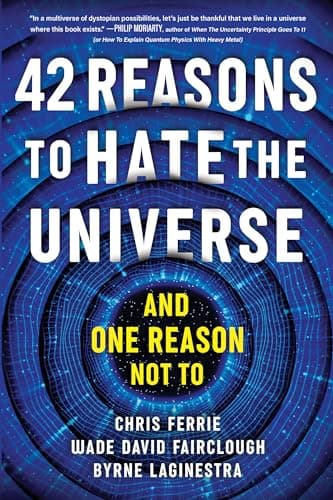 Cover of 42 Reasons to Hate the Universe (and One Reason Not To)
