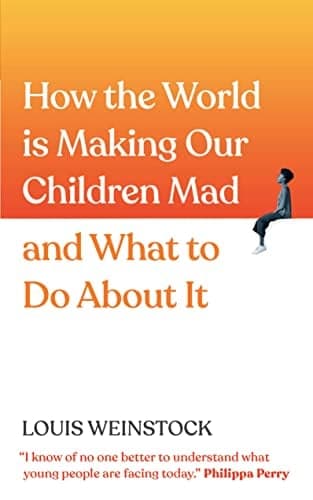 Cover of How the World Is Making Our Children Mad and What to Do About It