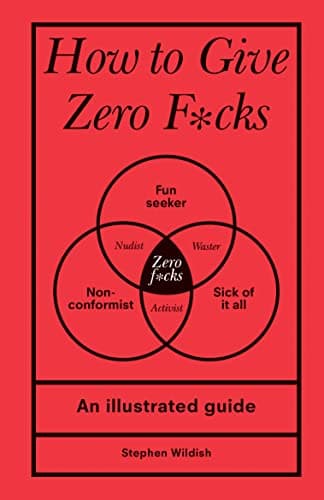 Cover of How to Give Zero F*cks: An Illustrated Guide