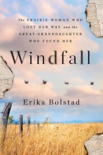 Cover of Windfall: The Prairie Woman Who Lost Her Way and the Great-Granddaughter Who Found Her