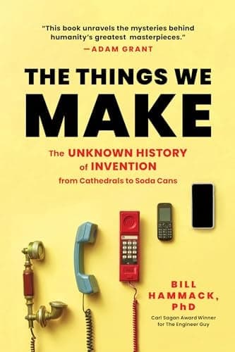 Cover of The Things We Make: The Unknown History of Invention From Cathedrals to Soda Cans