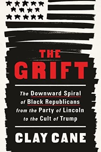 Cover of The Grift: The Downward Spiral of Black Republicans From the Party of Lincoln to the Cult of Trump