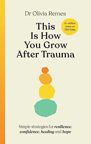 Cover of This Is How You Grow After Trauma: Simple Strategies for Resilience, Confidence, Healing and Hope