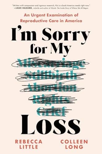 Cover of I'm Sorry for My Loss: An Urgent Examination of Reproductive Care in America