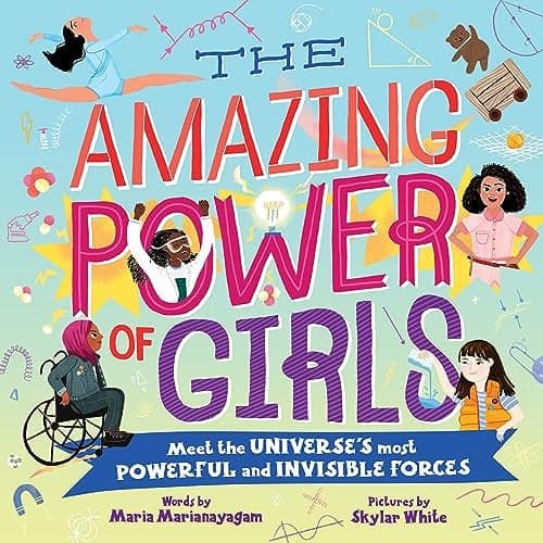 Cover of The Amazing Power of Girls: Meet the Universe's Most Powerful and Invisible Forces!