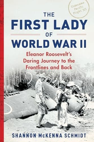 Cover of The First Lady of World War II: Eleanor Roosevelt's Daring Journey to the Frontlines and Back