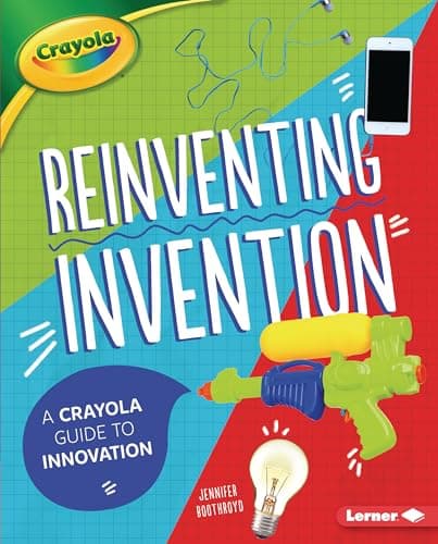 Cover of Reinventing Invention: A Crayola Guide to Innovation