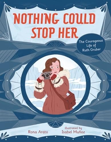 Cover of Nothing Could Stop Her: The Courageous Life of Ruth Gruber
