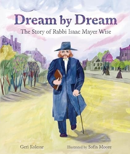 Cover of Dream by Dream: The Story of Rabbi Isaac Mayer Wise