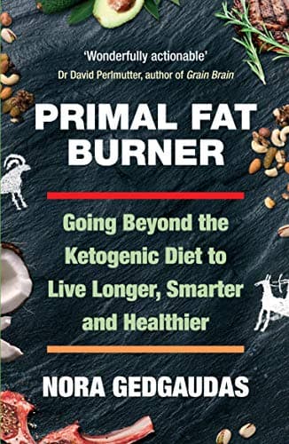 Cover of Primal Fat Burner: Going Beyond the Ketogenic Diet to Live Longer, Smarter and Healthier