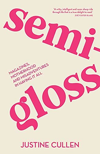 Cover of Semi-Gloss: Magazines, Motherhood and Misadventures in Having It All