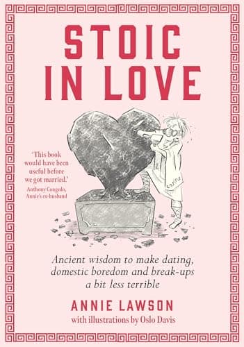 Cover of Stoic In Love: Ancient Wisdom to Make Dating, Domestic Boredom and Break-Ups a Bit Less Terrible