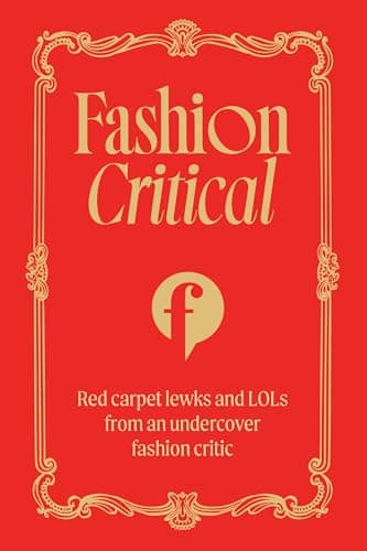Cover of Fashion Critical: Red Carpet Lewks and LOLs From an Undercover Fashion Critic