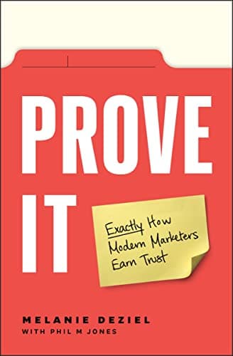Cover of Prove It: Exactly How Modern Marketers Earn Trust