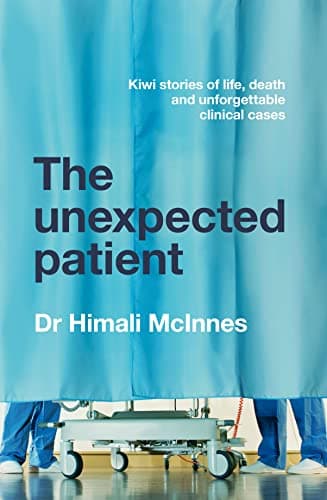 Cover of The Unexpected Patient: Kiwi Stories of Life, Death and Unforgettable Clinical Cases